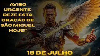 São Miguel Está Agindo Neste Dia – 18 de Julho – Reze Esta Oração!