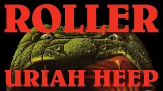 Uriah Heep - Roller (Oficjalna ścieżka dźwiękowa)
