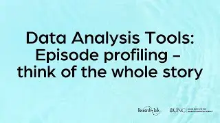 Data Analysis Tools: episode profiling - think of the whole story