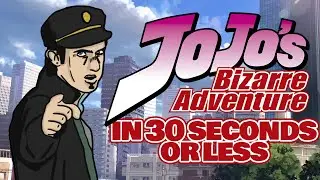 Jojo's Bizarre Adventure in 30 seconds or less