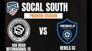 UPSL SoCal South Semifinal FALL 2025 Rebels San Diego vs San Diego Internacional FC