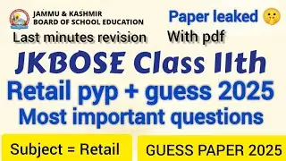 &ldquo;JKBOSE Class 11 Retail PYP Discussion + 2025 Important Question Guess&rdquo; ✅ | paper leaked 🤫