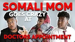 SOMALI MOM goes to DOCTORS APPOINTMENT