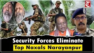 Two Top Naxals Killed in Narayanpur Encounter; Weapons, Explosives, Maoist Material Recovered