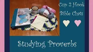 Cup 2 Hook Bible Chats - Proverbs 6 - 