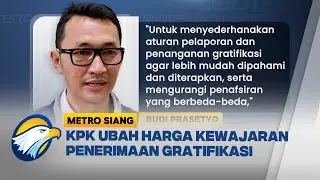 KPK Perbarui Aturan Gratifikasi, Batas Penerimaan Hadiah Pejabat Disesuaikan | Metro Siang
