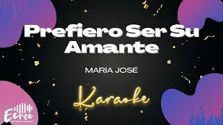 María José - Prefiero Ser Su Amante (Versión Karaoke)