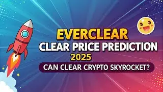 🔥 Everclear CLEAR Price Prediction 2025 | Can CLEAR Crypto Skyrocket? 🚀