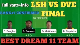 LSH VS DVE DREAM 11 TEAM | LSH VS DVE PLAYER PREDICTION| DVE VS LSH FINAL MATCH PREDICTIONS|