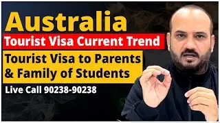 Australia : Tourist Visa Current Trend | Tourist Visa to Parents and Family of Students