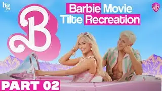 Barbie Title Recreation - Part 02 | Barbie Movie | Margot Robbie | Ryan Gosling | @Horizongurprit