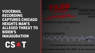 Voicemail recording captures Chicago Heights man&rsquo;s alleged threat to Biden&rsquo;s inauguration