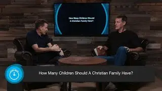 How Many Children Should A Christian Family Have?