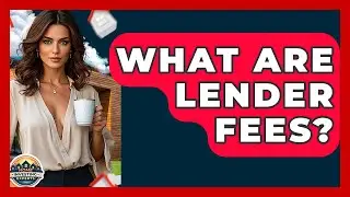 What Are Lender Fees? - Home Investing Experts