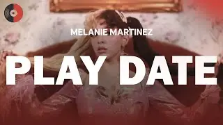 Melanie Martinez - Play Date | Top Songs | Lyrics