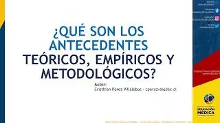 &iquest;Qu&eacute; son los antecedentes te&oacute;ricos, emp&iacute;ricos y metodol&oacute;gicos?