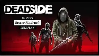 Deadside GERMAN GAMEPLAY-Lets Play #01 DEUTSCH-Erster Eindruck-ANGEZOCKT #deadside #survival
