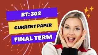 Bt (302) current paper final Term| 2022