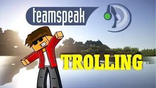 TEAMSPEAK TROLLING : PART 1