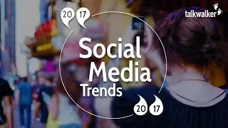 Top Social Media Trends for 2017 - The Influencers View