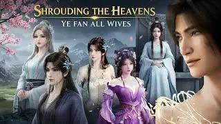 Ye Fan All Wives | Shrouding the Heavens all Main Female Leads | Novel Base | @ManhwaTown
