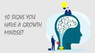 10 Signs You Have A Growth Mindset