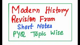 Part 6 | Modern History Revision From Short Notes | Upsc prelims PYQ Topic Wise Analysis