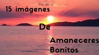 15 im&aacute;genes de Amaneceres Bonitos