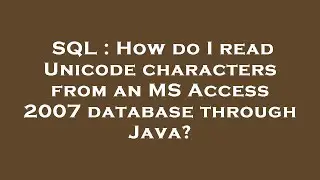 SQL : How do I read Unicode characters from an MS Access 2007 database through Java?