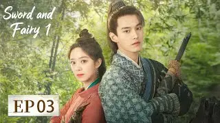 MULTI SUB | Sword and Fairy 1| EP03 | Heroes of the Divine Drought 🌵✨| Starring: Nick, Nice Yang