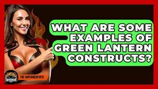 What Are Some Examples Of Green Lantern Constructs? - The Superhero Reel