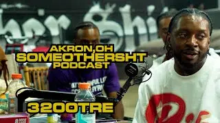 3200TRE Touches down in AKRON for the SomeOtherSht podcast- #14