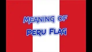 Meaning of Peru Flag
