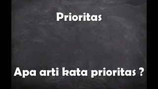 Apa arti kata prioritas ?