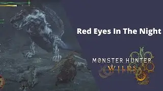 Red Eyes In The Night - Monster Hunter Wilds - 100% Walkthrough Playthrough Guide 45