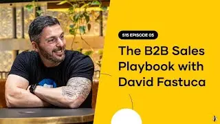 S15 EPISODE 05: The B2B Sales Playbook with David Fastuca