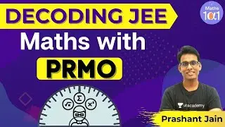 JEE Main 2021: Decoding JEE Maths with PRMO | Maths 101 | Prashant Jain