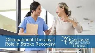 Occupational Therapy's Role in Stroke Recovery | Gateway Rehabilitation Hospital