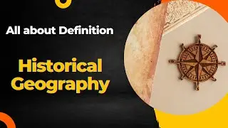 Historical Geography: Unraveling the Past Through Space and Time