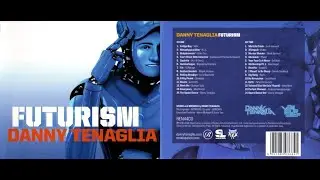 Danny Tenaglia &ndash; Futurism CD 1 [2008]