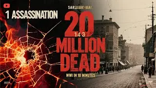 World War I: How One Assassination Killed 20 Million People