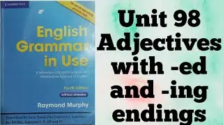 UNIT 98 ADJECTIVES ENDING IN -ed & -ing English Grammar in Use by Raymond Murphy for BA Sem 3 GNDU