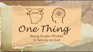 Bible Class (1 Thess 1) & Worship: One Thing - Seth McDonald