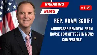 Rep. Adam Schiff addresses removal from House Committees in news conference #us #politics
