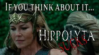 If You Think About It... Hippolyta Sucks - Wonder Woman (2017)