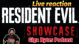 Giga Bytes Podcast Edicion Especial: Live Reaction Resident Evil Showcase y Mucho Mas
