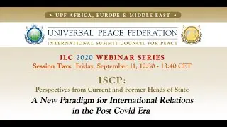ILC2020 - Session Two Webinar: International Summit Council for Peace (ISCP)