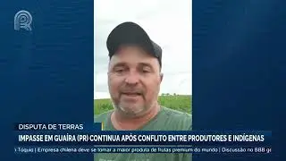 Disputa de terras: Impasse em Gua&iacute;ra (PR) continua ap&oacute;s conflito entre produtores e ind&iacute;genas