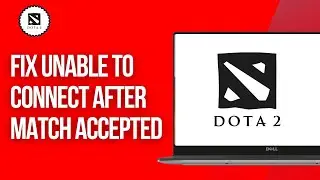 How To Fix Dota 2 Unable To Connect After Match Accepted