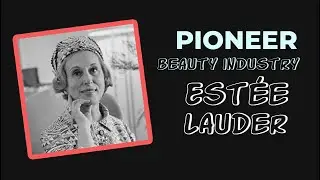 The Rise of Est&eacute;e Lauder: A Beauty Icon's Journey
